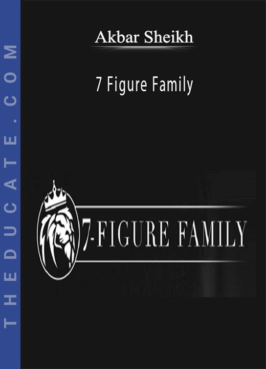 Akbar Sheikh - 7 Figure Family