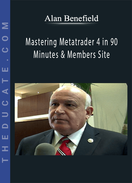 Alan Benefield - Mastering Metatrader 4 in 90 Minutes & Members Site