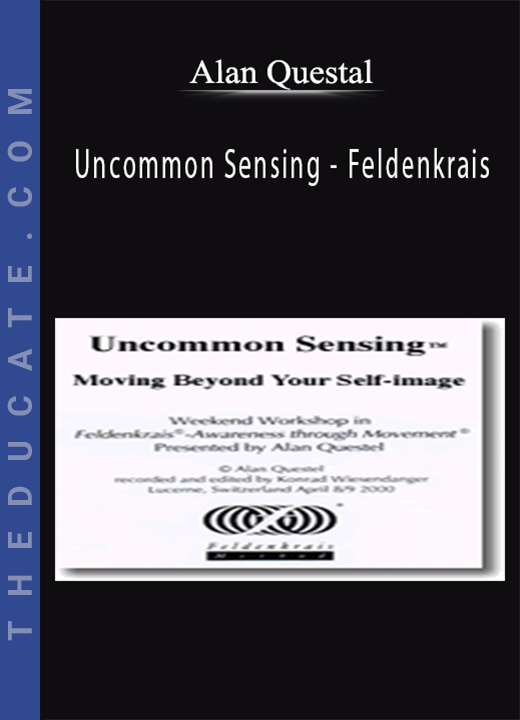 Alan Questel - Uncommon Sensing - Feldenkrais