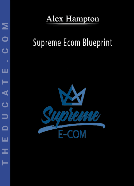Alex Hampton - Supreme Ecom Blueprint