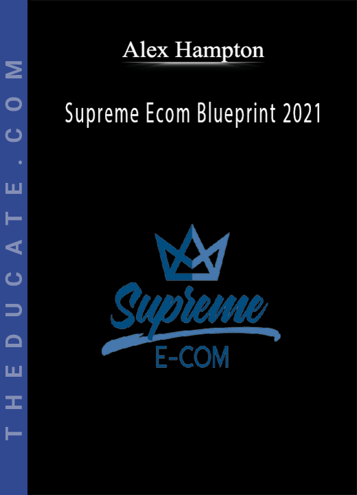 Alex Hampton - Supreme Ecom Blueprint 2021