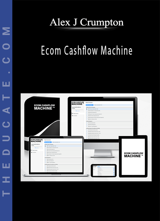 Alex J Crumpton - Ecom Cashflow Machine