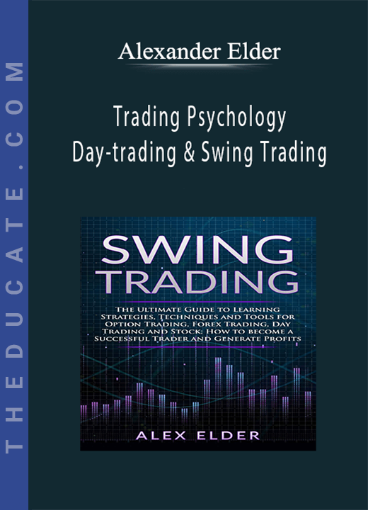 Alexander Elder - Trading Psychology, Day-trading & Swing Trading
