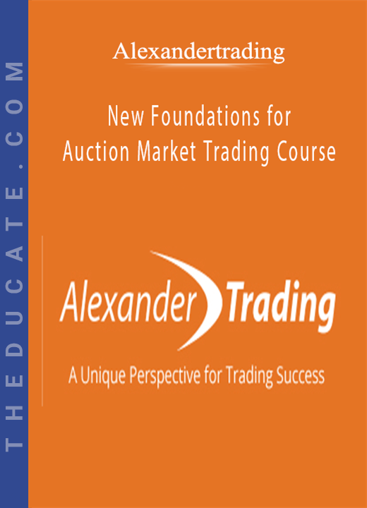 Alexandertrading - New Foundations for Auction Market Trading Course