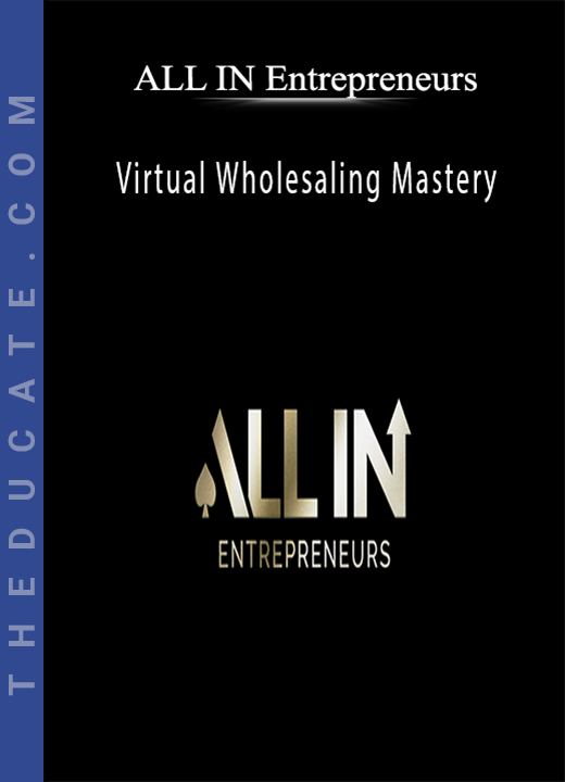 ALL IN Entrepreneurs - Virtual Wholesaling Mastery
