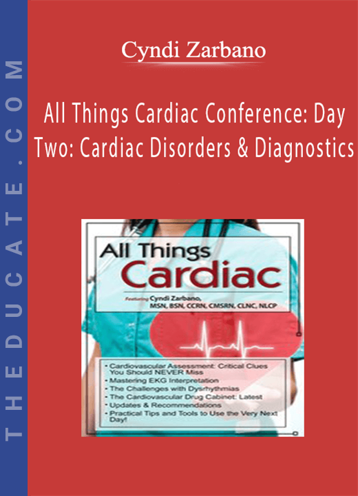 All Things Cardiac Conference: Day Two: Cardiac Disorders & Diagnostics - Cyndi Zarbano
