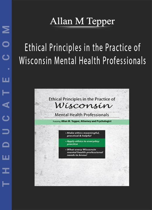 Allan M Tepper - Ethical Principles in the Practice of Wisconsin Mental Health Professionals