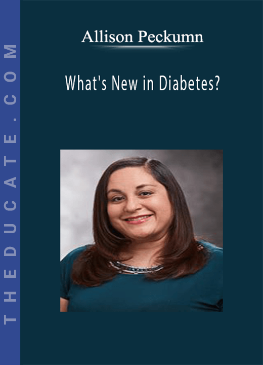 Allison Peckumn - What’s New in Diabetes?