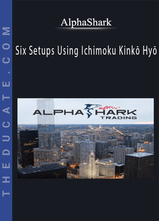 Alphashark - Six Setups Using Ichimoku Kinkō Hyō