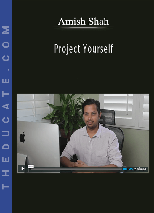 Amish Shah - Project Yourself