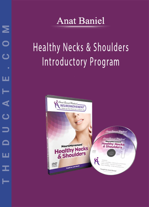 Anat Baniel - Healthy Necks & Shoulders, Introductory Program