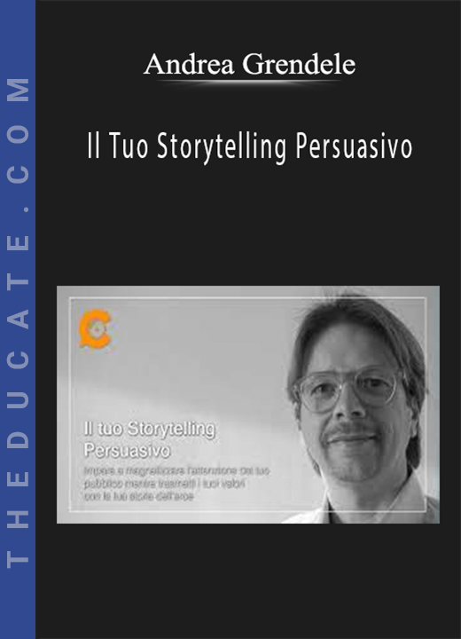 Andrea Grendele - Il Tuo Storytelling Persuasivo