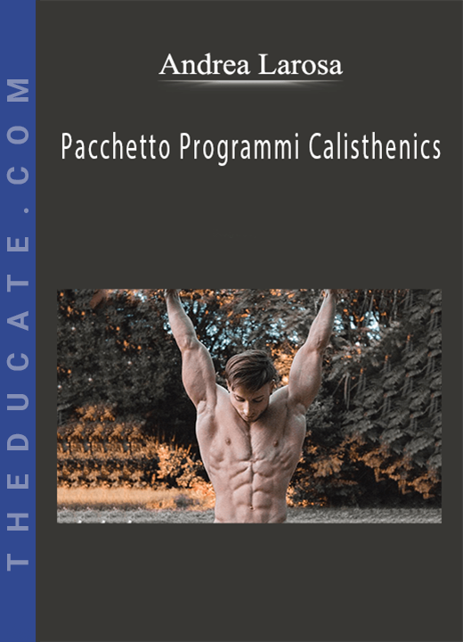 Andrea Larosa - Pacchetto Programmi Calisthenics