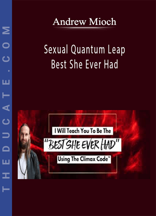 Andrew Mioch - Sexual Quantum Leap - Best She Ever Had
