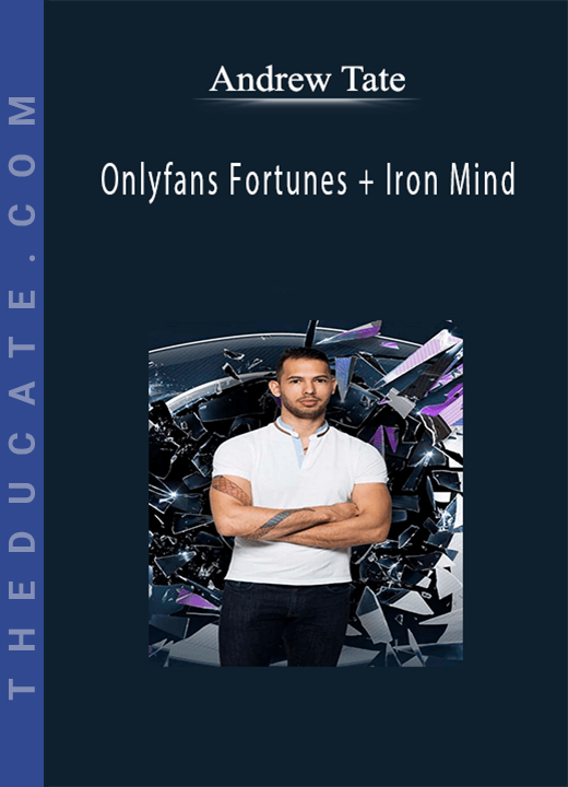 Andrew Tate - Onlyfans Fortunes + Iron Mind