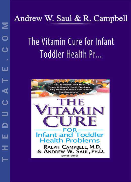 Andrew W. Saul & Ralph Campbell - The Vitamin Cure for Infant and Toddler Health Pr…