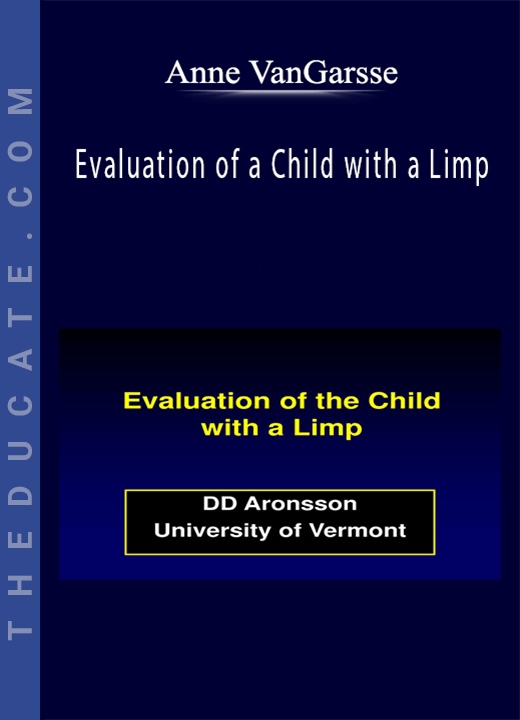 Anne VanGarsse - Evaluation of a Child with a Limp