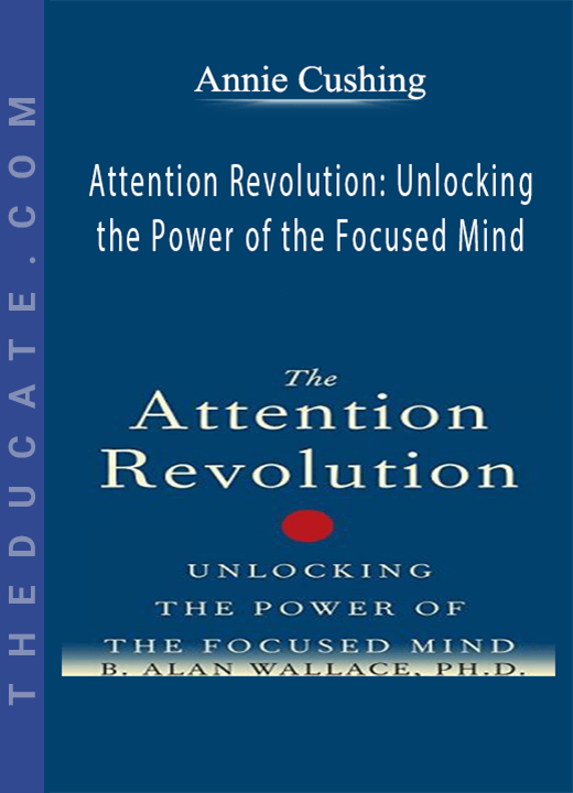 Announcement B. Alan Wallace, PhD - Attention Revolution: Unlocking the Power of the Focused Mind