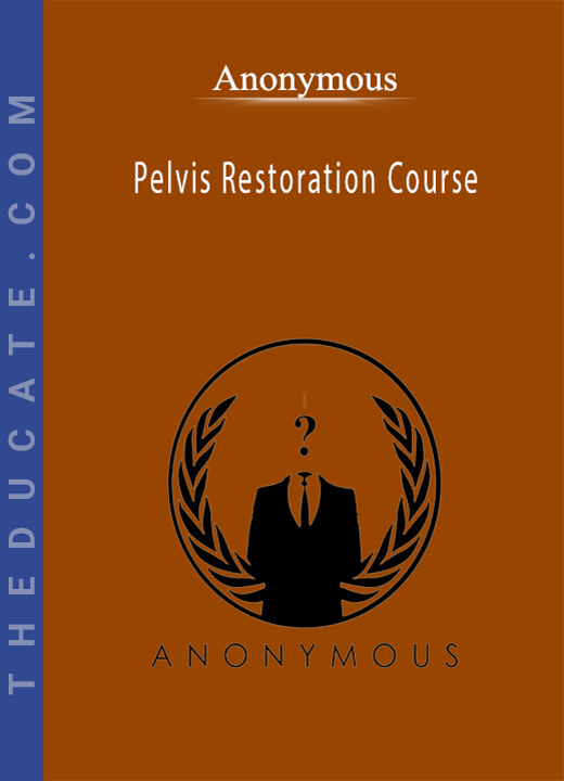 Anonymous - Pelvis Restoration Course