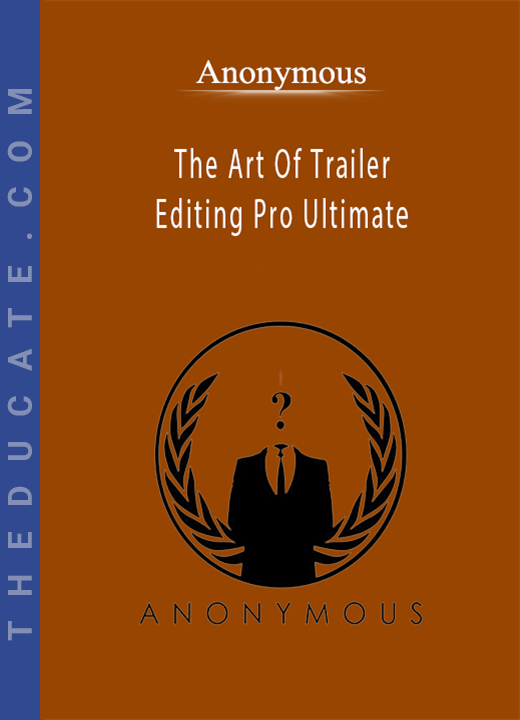 Anonymous - The Art Of Trailer Editing Pro Ultimate