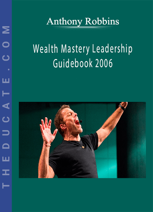 Anthony Robbins - Wealth Mastery Leadership Guidebook 2006