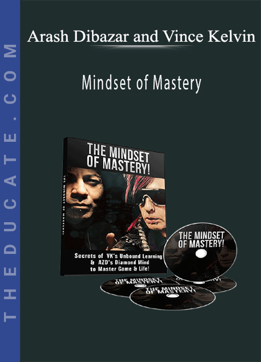 Arash Dibazar and Vince Kelvin - Mindset of Mastery