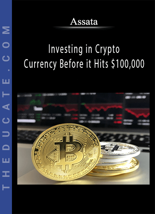 Assata - Investing in Crypto Currency Before it Hits $100,000