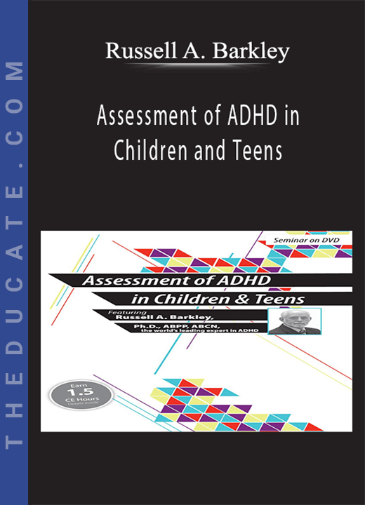 Assessment of ADHD in Children and Teens - Russell A. Barkley