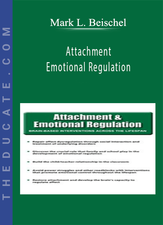 Attachment and Emotional Regulation - Mark L. Beischel