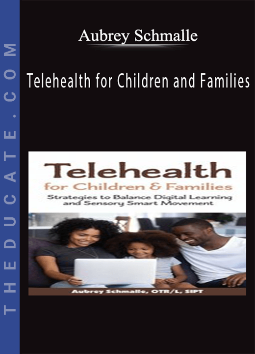 Aubrey Schmalle - Telehealth for Children and Families: Strategies to Balance Digital Learning and Sensory Smart Movement