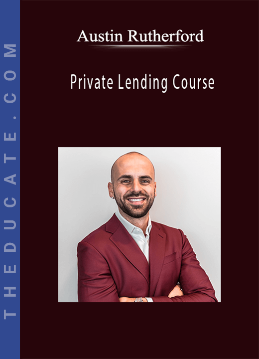 Austin Rutherford - Private Lending Course