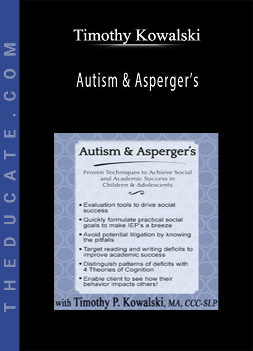 Autism & Asperger’s: Proven Techniques to Achieve Social and Academic Success in Children & Adolescents - Timothy Kowalski