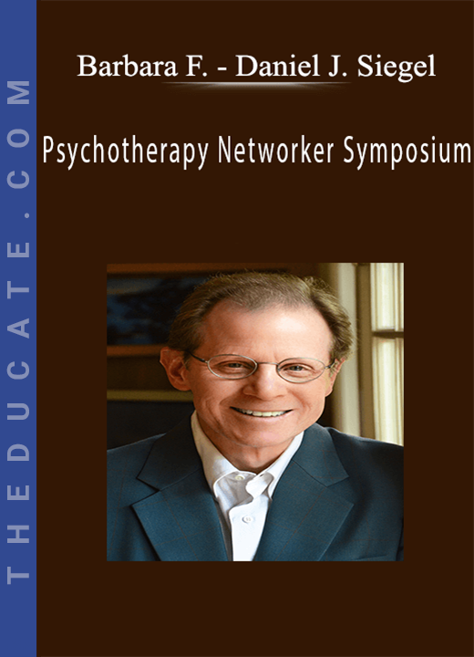 Barbara Frederickson - Daniel J. Siegel - Psychotherapy Networker Symposium: What is This Thing Called Love? The Neuroscience of Positive Emotion
