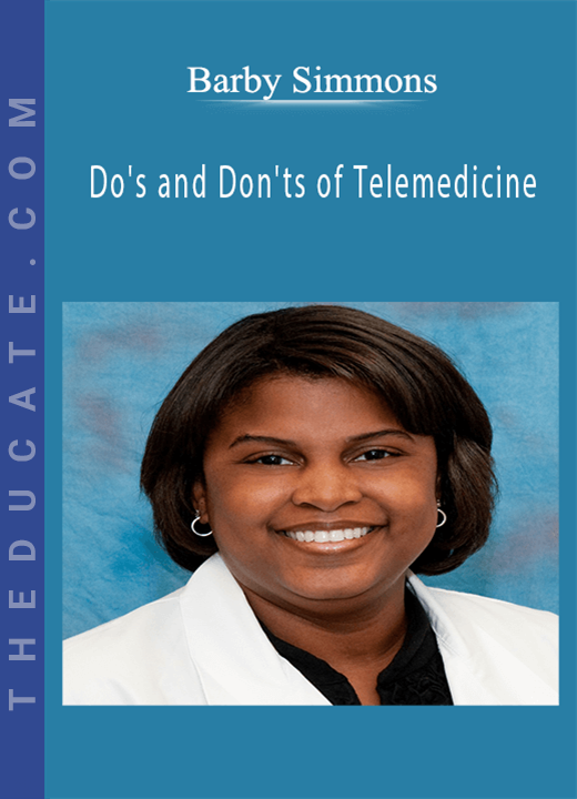 Barby Simmons - Do’s and Don’ts of Telemedicine