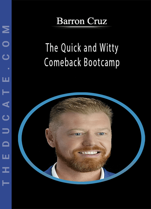 Barron Cruz - The Quick and Witty Comeback Bootcamp
