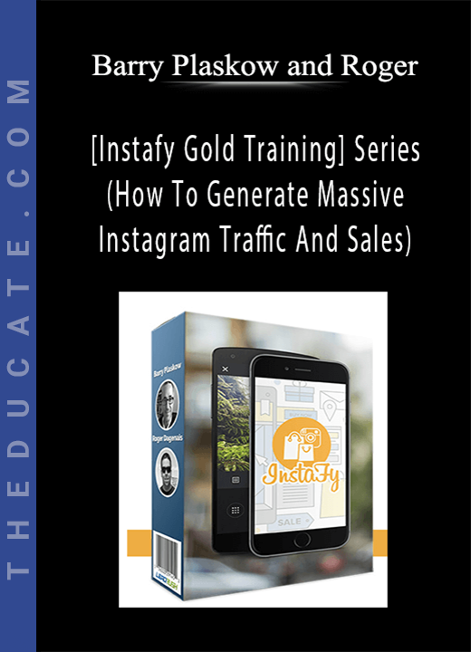 Barry Plaskow and Roger - [Instafy Gold Training] Series (How To Generate Massive Instagram Traffic And Sales)