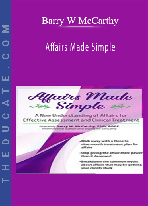 Barry W McCarthy - Affairs Made Simple: A New Understanding of Affairs for Effective Assessment and Clinical Treatment
