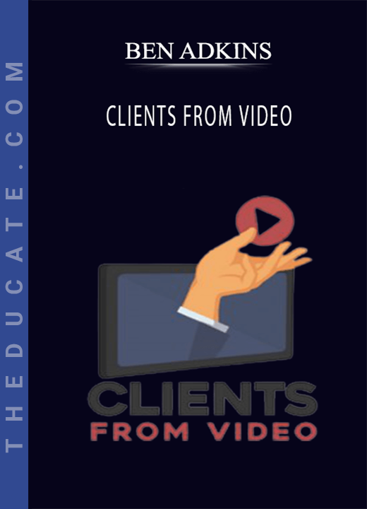 BEN ADKINS - CLIENTS FROM VIDEO