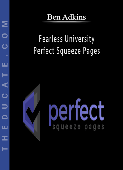 Ben Adkins - Fearless University - Perfect Squeeze Pages