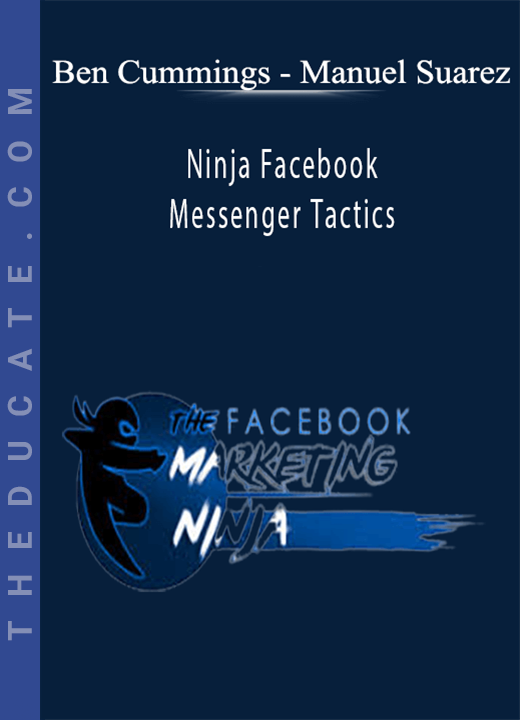Ben Cummings - Manuel Suarez - Ninja Facebook and Messenger Tactics