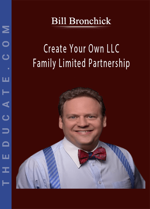 Bill Bronchick - Create Your Own LLC and Family Limited Partnership