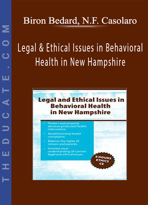 Biron Bedard, Nicholas F. Casolaro - Legal & Ethical Issues in Behavioral Health in New Hampshire