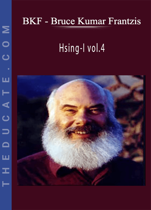 BKF - Bruce Kumar Frantzis - Hsing-I vol.4