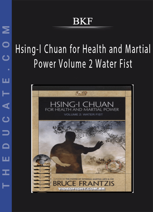 BKF - Hsing-I Chuan for Health and Martial Power Volume 2 Water Fist
