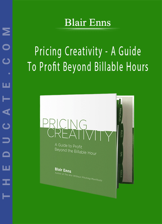 Blair Enns - Pricing Creativity - A Guide To Profit Beyond Billable Hours