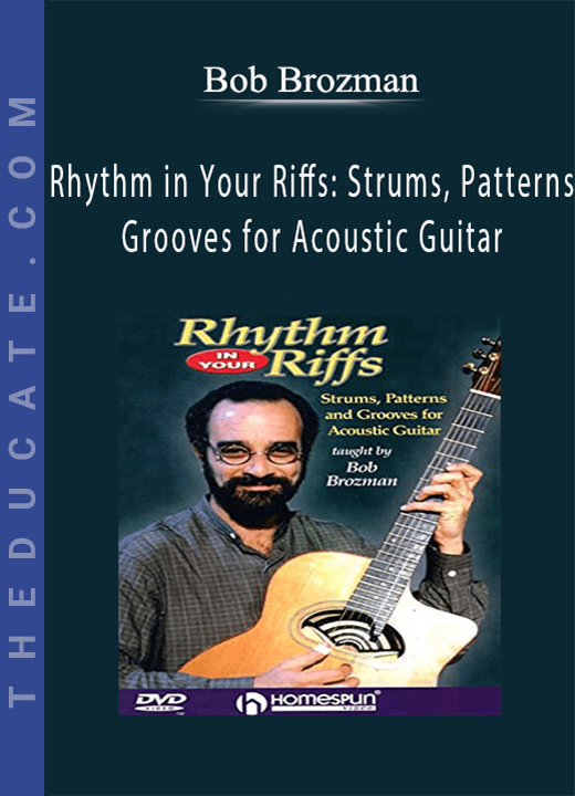 Bob Brozman - Rhythm in Your Riffs: Strums, Patterns, and Grooves for Acoustic Guitar