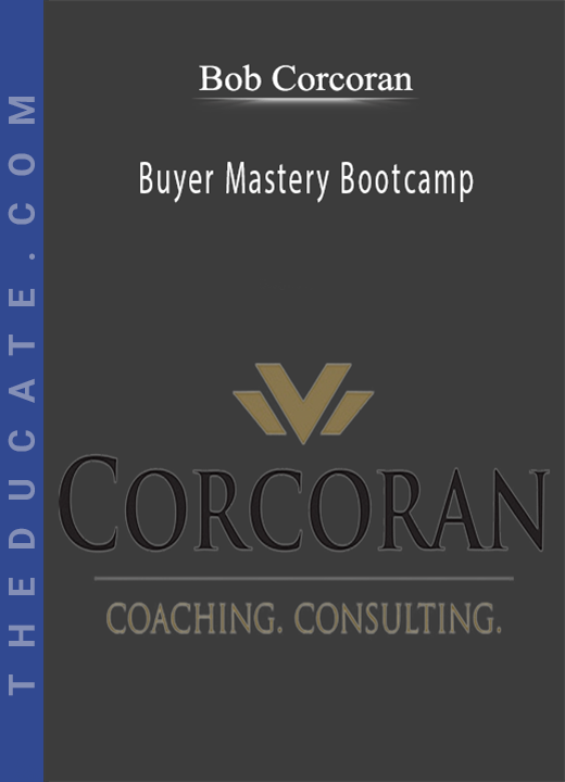 Bob Corcoran - Buyer Mastery Bootcamp