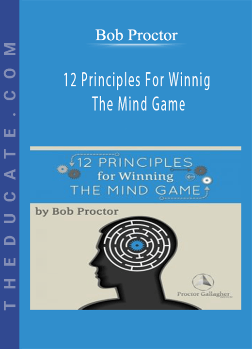 Bob Proctor - 12 Principles For Winning The Mind Game