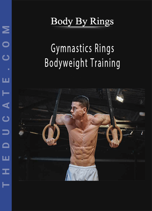Body By Rings - Gymnastics Rings Bodyweight Training