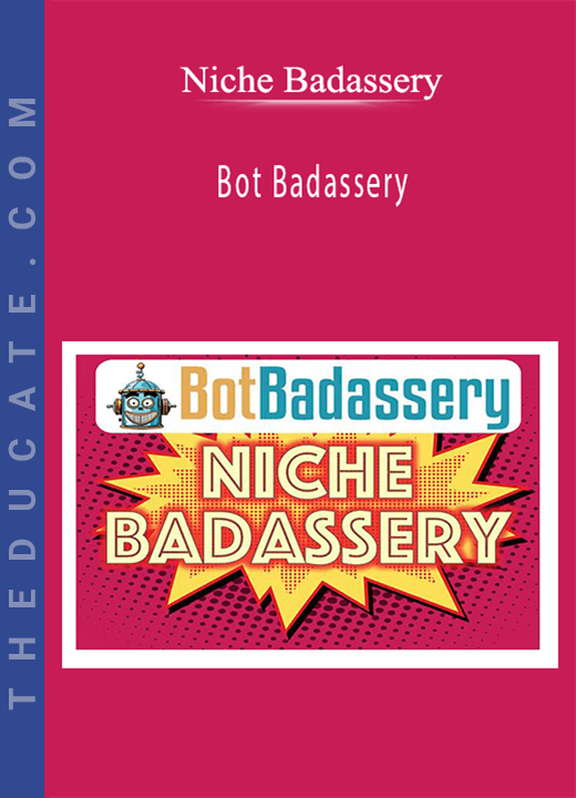 Bot Badassery - Niche Badassery